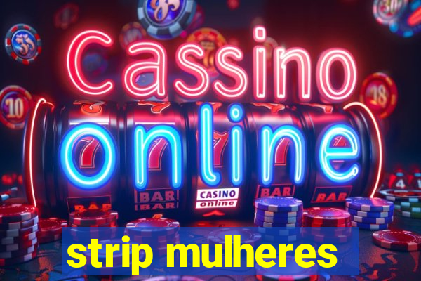 strip mulheres